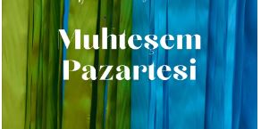 MUHTEŞEM PAZARTESİ